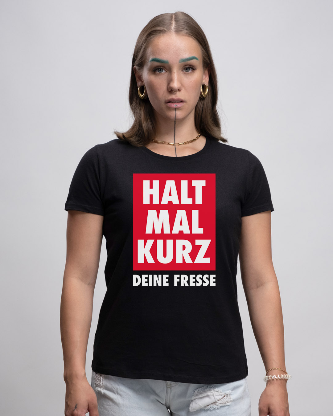 Basic Damen T-Shirt - HALT MAL KURZ DEINE FRESSE